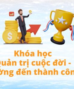 69. Khóa học Quản trị cuộc đời - Đường đến thành công