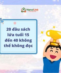 50. 20 đầu sách lứa tuổi 15 đến 40 không thể bỏ qua